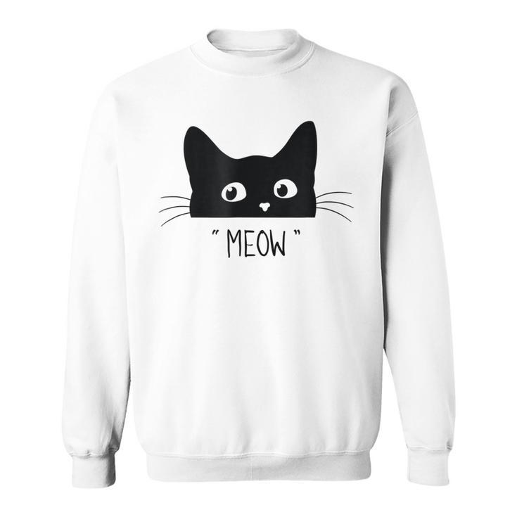 Black Cat  Meow Cat  Meow Kitty Funny Cats Kitty  Men Women Sweatshirt Graphic Print Unisex