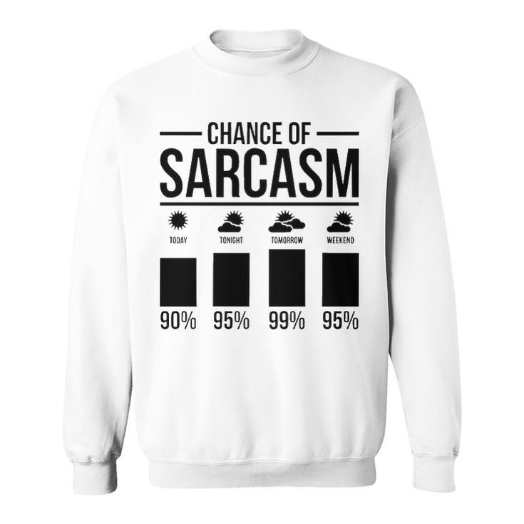 Chance Of Sarcasm Sweatshirt