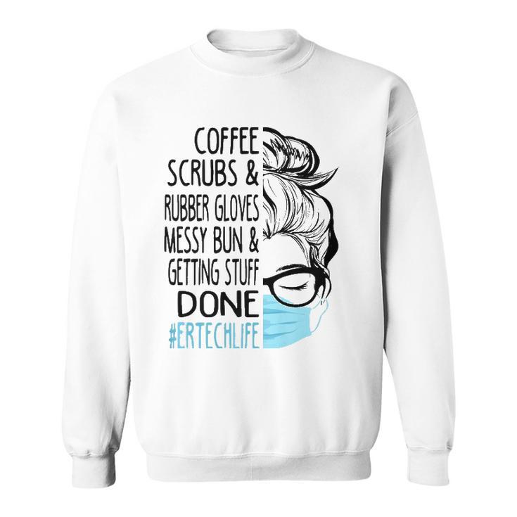 Coffee Scrubs And Rubber Gloves Messy Bun Er Tech  Sweatshirt