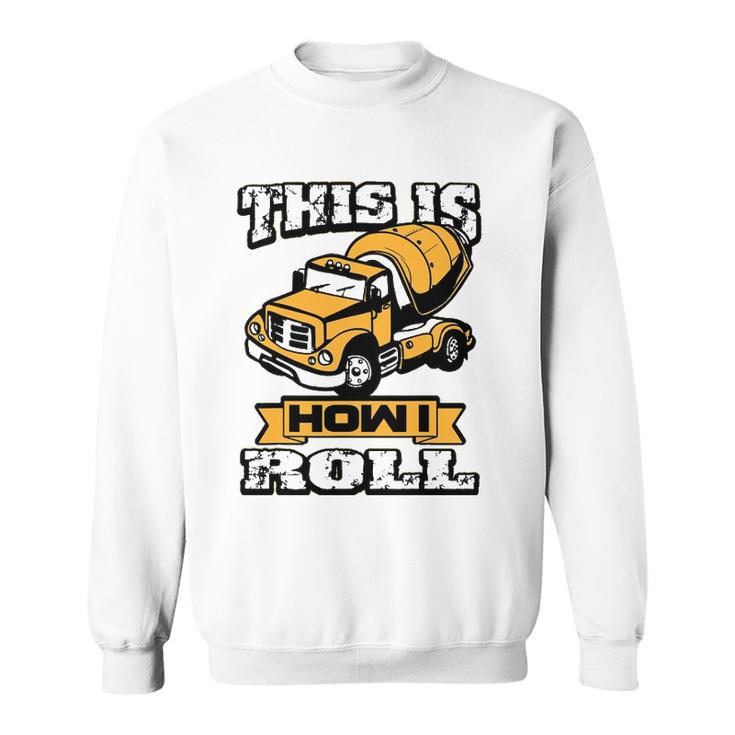 Concrete Laborer This Is How I Roll Funny Sweatshirt