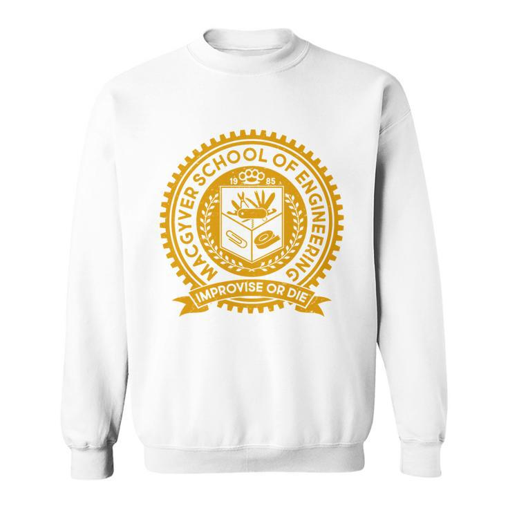 Cool Macgyver School Of Engineering Improvise Or Die Est 1985 Emblem Sweatshirt