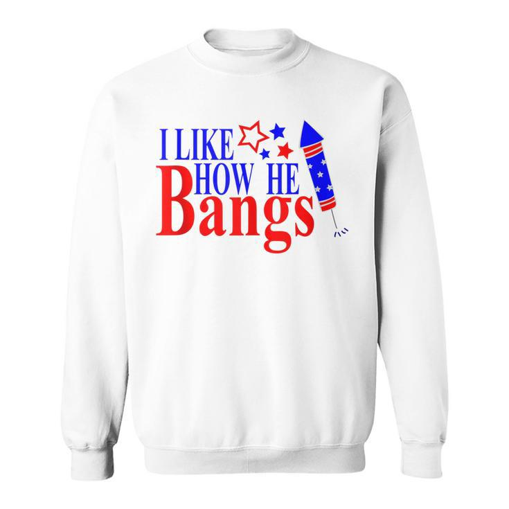 Couples 4Th Of July  For Her I Like How He Bangs  Sweatshirt