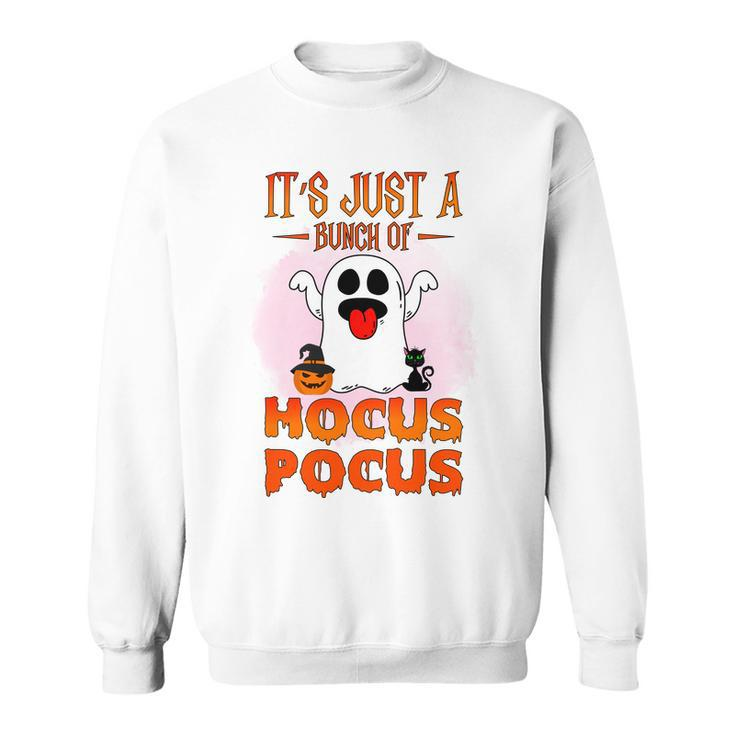 Cute Ghost Boo Its Just A Bunch Of Hocus Pocus Halloween Sweatshirt