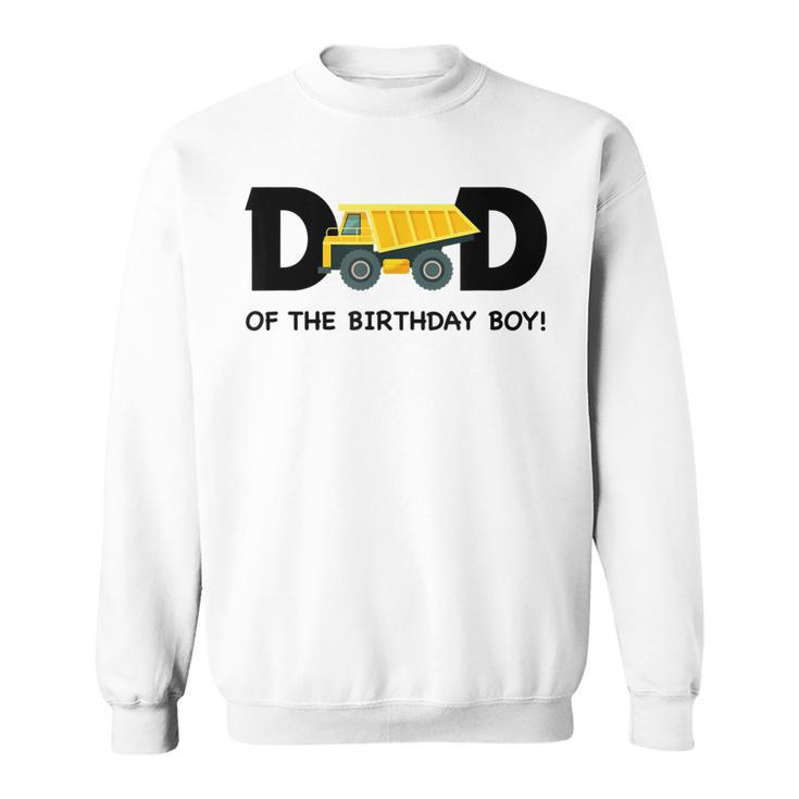 Dad Of The Birthday Boy Construction Truck First Birthday  Men Women Sweatshirt Graphic Print Unisex