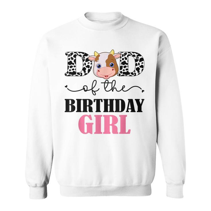 Dad Of The Birthday For Girl Cow Farm Birthday Cow Daddy 1St  Sweatshirt