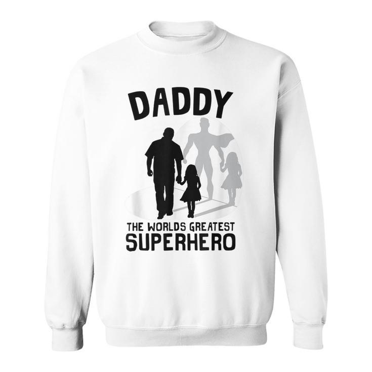 Daddy The Worlds Greatest Superhero Fathers Day  Men Women Sweatshirt Graphic Print Unisex