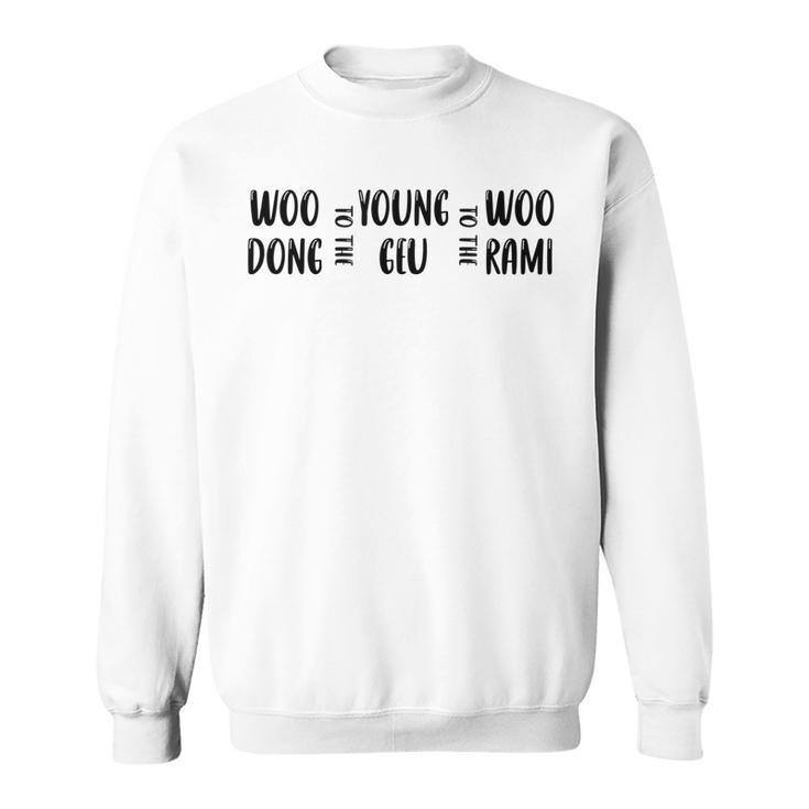 Extraordinary Attorney Woo Woo To The Young To The Woo  Men Women Sweatshirt Graphic Print Unisex