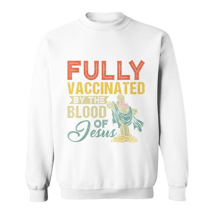 Fully Vaccinated By The Blood Of Jesus Funny Christian Tshirt Sweatshirt