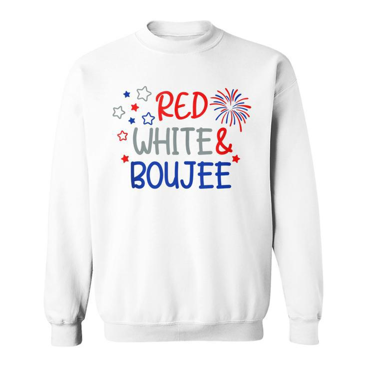 Funny Fourth Of July 4Th Of July Red White And Boujee  Sweatshirt