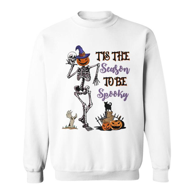 Funny Tis The Season To Be Spooky Skeleton Halloween Pumpkin  Sweatshirt