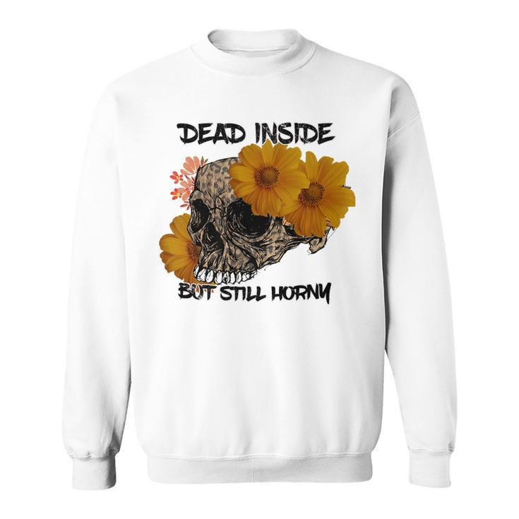 Funny Vintage Skull Sunflower Dead Inside But Still Horny   Men Women Sweatshirt Graphic Print Unisex