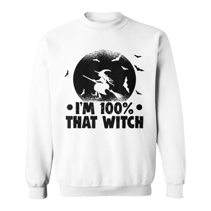 Halloween Party Im 100 That Witch Spooky Halloween  Sweatshirt