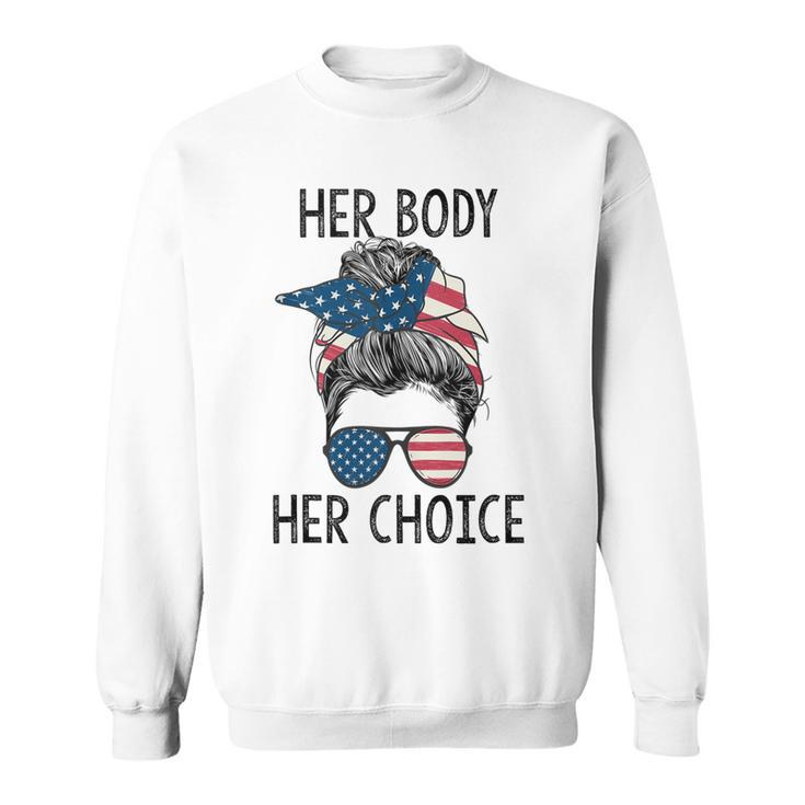 Her Body Her Choice Messy Bun Us Flag Feminist Pro Choice  Sweatshirt