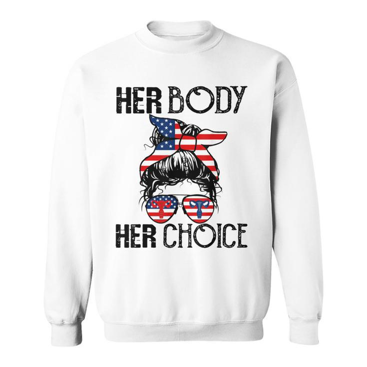 Her Body Her Choice Pro Choice Feminist  V3 Sweatshirt