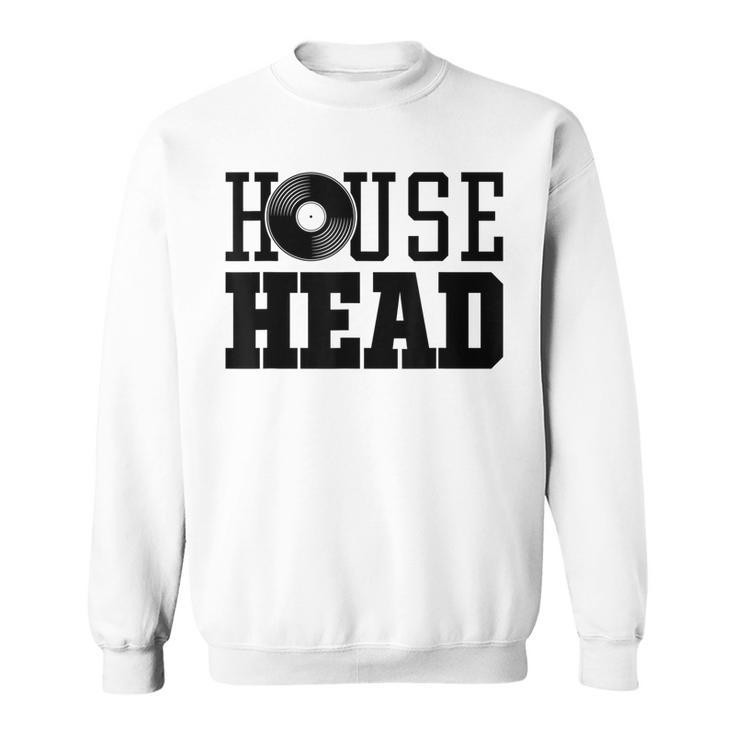 Househead House Music Dj Vinyl Edm Festival Sweatshirt