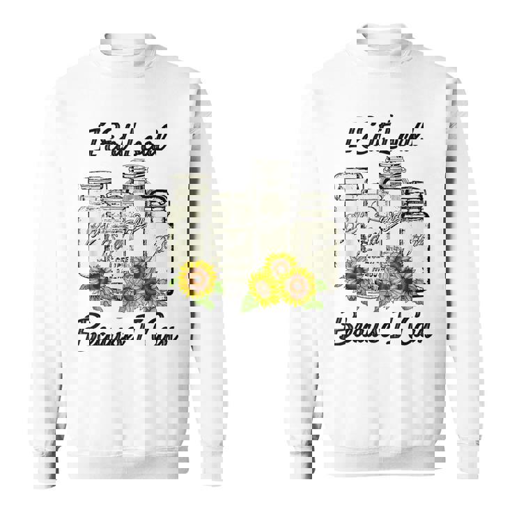 I Eat Local Because I Can Sunflower Sweatshirt I Eat Local Because I Can Sunflower Sweatshirt