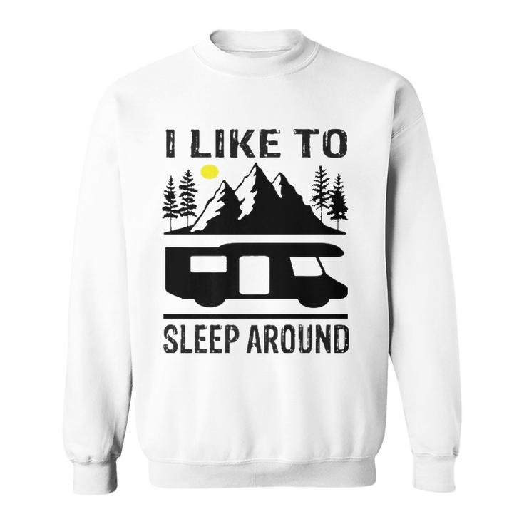 I Like To Sleep Around Camper   Sweatshirt