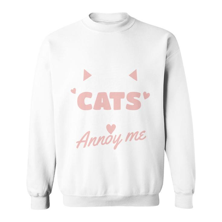 I Love Cats It Is People Who Annoy Me Animals Cute Cat Sweatshirt