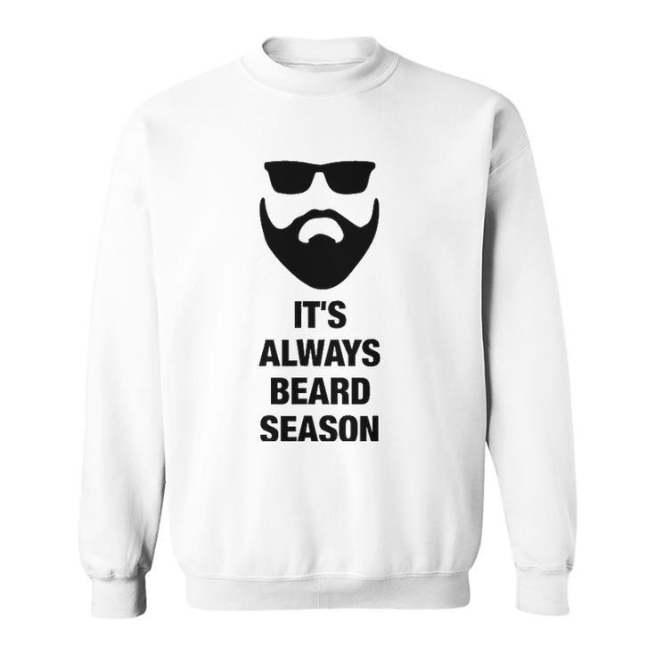 Its Always Beard Season Bearded Man Manly Men Women Sweatshirt Graphic Print Unisex