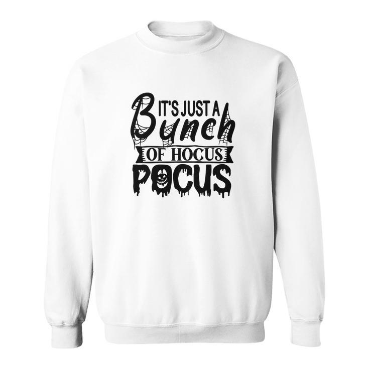Its Just A Bunch Of Hocus Pocus Halloween Fun Sweatshirt