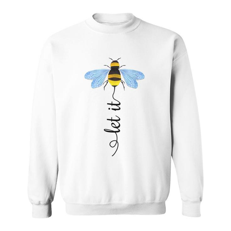 Let It Bee Art Bee Whisperer  Sweatshirt