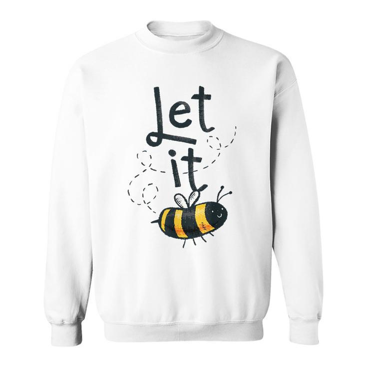 Let It Bee Happy Honey Bee Keeper Costume Mens Womens Kids  Sweatshirt