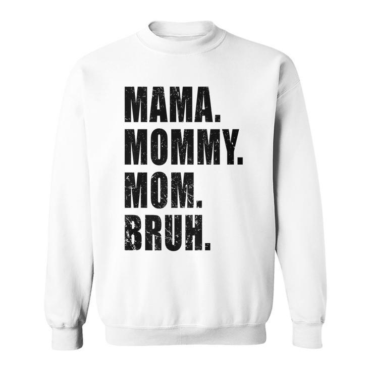Mama Mommy Mom Bruh Mommy And Me Funny Boy Mom Life Vintage Men Women Sweatshirt Graphic Print Unisex