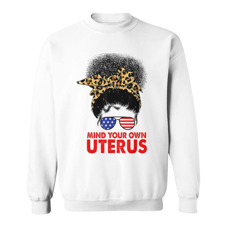 Melanin Leopard Mind Your Own Uterus Pro Choice Feminist  Sweatshirt
