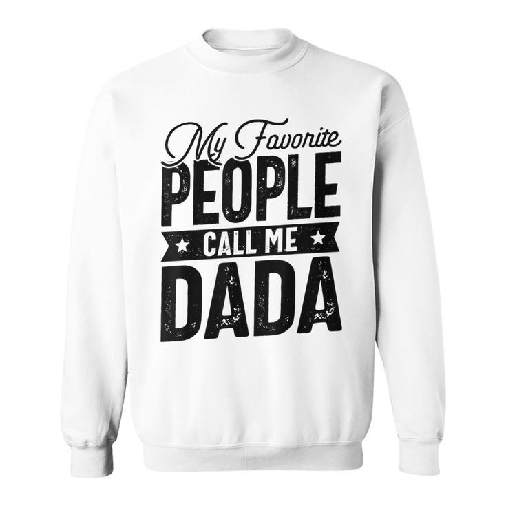 Mens My Favorite People Call Me Dada Funny Grandpa Fathers Day  Men Women Sweatshirt Graphic Print Unisex