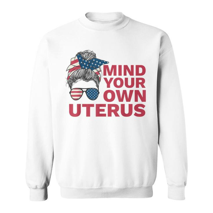 Mind Your Own Uterus My Choice Messy Bun Us Flag Feminist  Men Women Sweatshirt Graphic Print Unisex