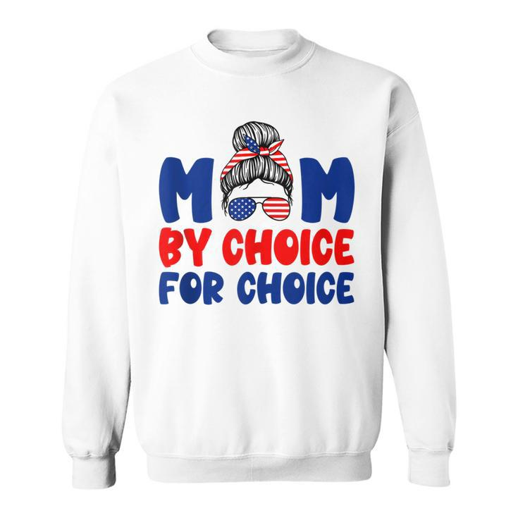 Mother By Choice For Choice Pro Choice Feminist Women Rights  Sweatshirt