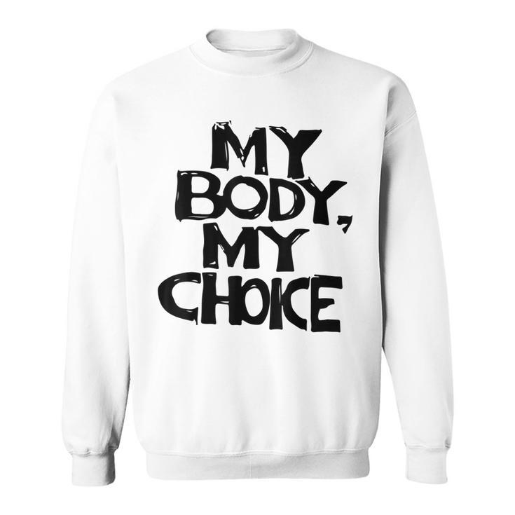 My Body My Choice Pro Choice Reproductive Rights  V2  Sweatshirt