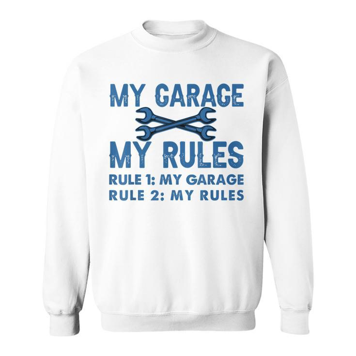 My Garage - My Rules - Funny Workshop  Sweatshirt