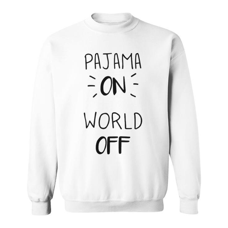 Pajama On World Off Sweatshirt