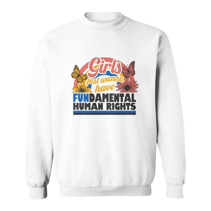 Pro Choice Girl Just Wanna Have Fundamental Human Rights Sweatshirt