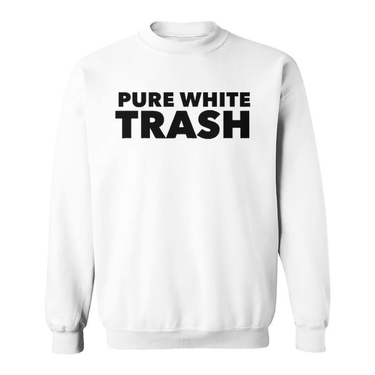 Pure White Trash Funny Redneck Sweatshirt