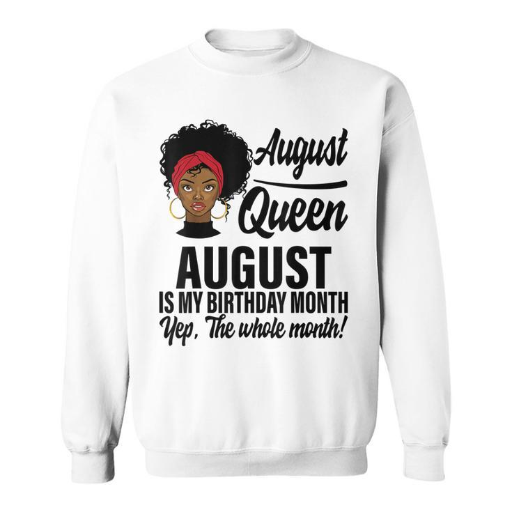 Queen August Is My Birthday Yes The Whole Month Birthday  V2 Sweatshirt