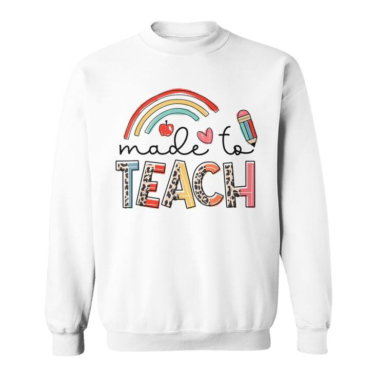 Rainbow Leopard Made To Teach Funny Teacher Back To School Sweatshirt