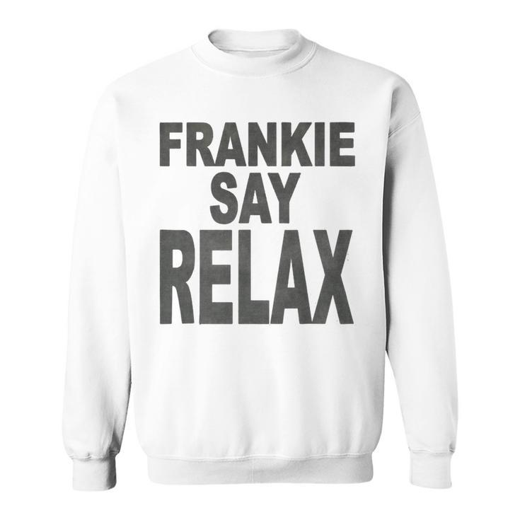 Ross Or Rachel Just Relax Say Frankie Parody From Friends Sweatshirt