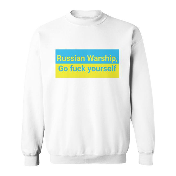 Russian Warship Go Fuck Yourself Shirt Russian Warship Go F Yourself Tshirt Sweatshirt