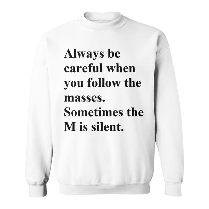 Sometimes The M Is Silent Sweatshirt