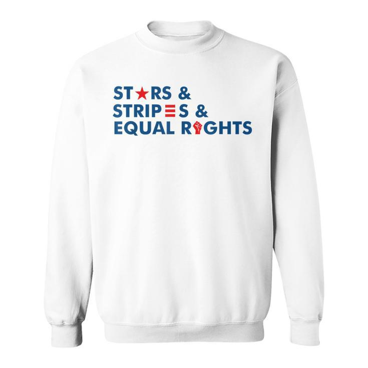 Stars Stripes And Equal Rights 4Th Of July Patriotic  V2 Sweatshirt