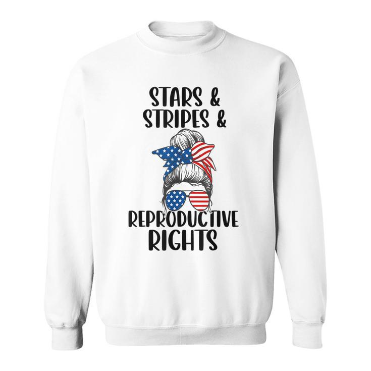 Stars Stripes Reproductive Rights 4Th Of July Messy Bun  Sweatshirt