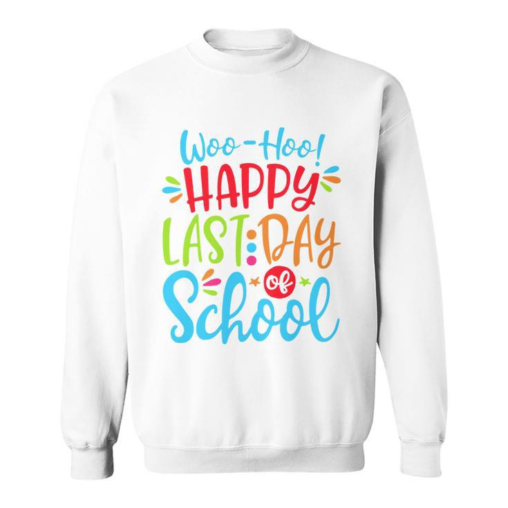 Woo Hoo Happy Last Day Of School V2 Sweatshirt