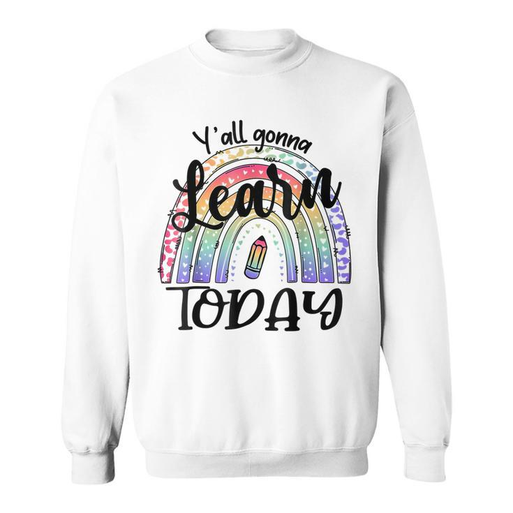 Yall Gonna Learn Today Funny Back To School Tie Dye Rainbow  Sweatshirt