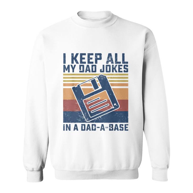 Mens I Keep All My Dad Jokes In A Dadabase Vintage Father Dad Sweatshirt