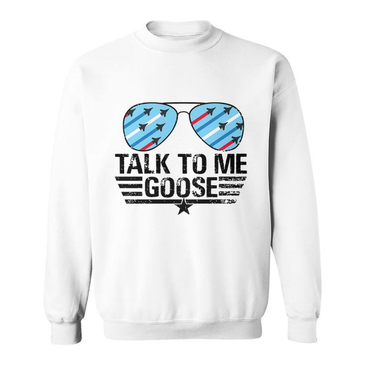 Talk To Me Goose Sweatshirt