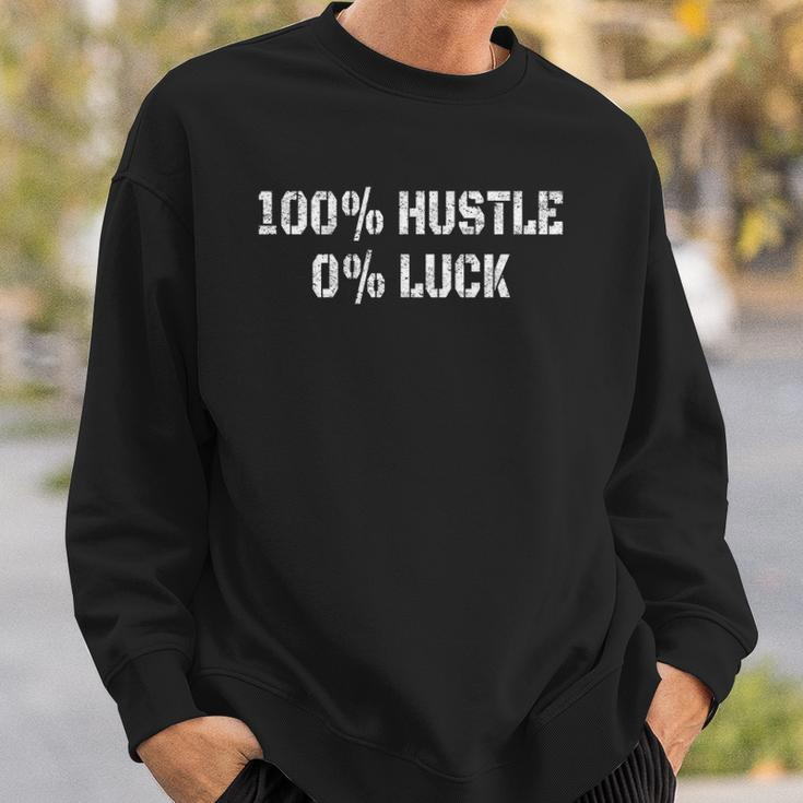 100 Hustle 0 Luck Entrepreneur Hustler Sweatshirt Gifts for Him