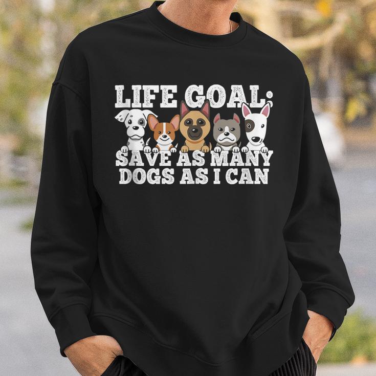 Life Goal - Save As Many Dogs As I Can - Rescuer Dog Rescue  Sweatshirt