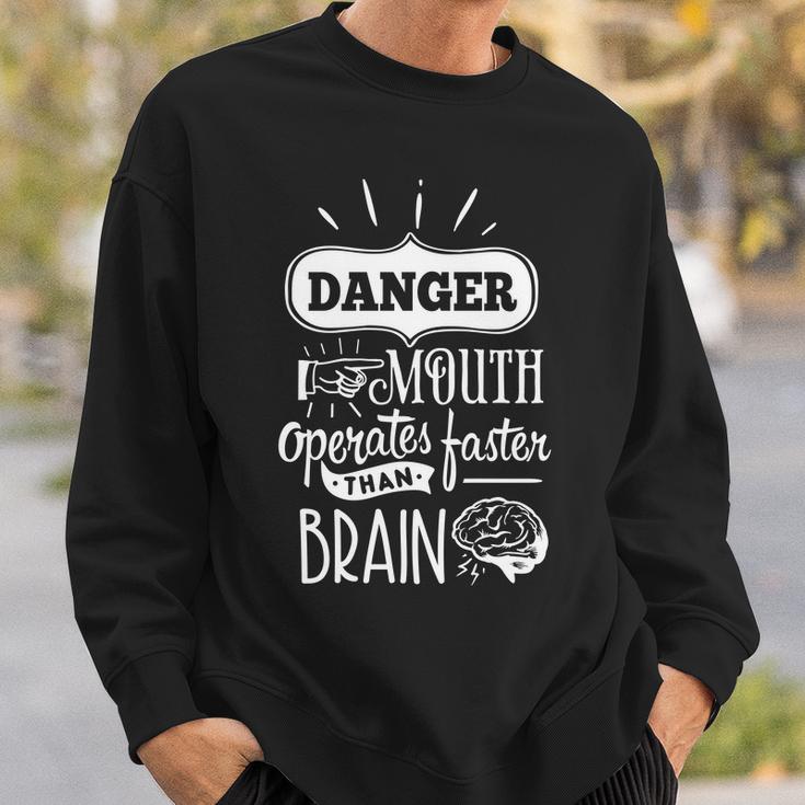 Sarcastic Funny Quote Danger Mouth Operates Faster Than Brain White Men Women Sweatshirt Graphic Print Unisex